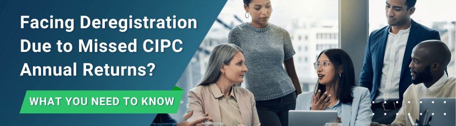 Deregistration is eminent if you have missed your CIPC annual returns for 2 years or more